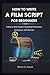 HOW TO WRITE A FILM SCRIPT FOR BEGINNERS by Ethan C. Jones