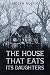 The House That Eats Its Daughters by Jaclyn Nuzum The House That Eats Its Daughters by Jaclyn Nuzum