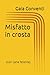 Misfatto in crosta: (con ca...