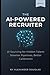 The AI Powered Recruiter: S...