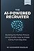 The AI Powered Recruiter: B...