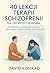 40 lekcji terapii schizofrenii dla chorego i opiekuna by David Konrad