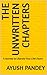 The Unwritten Chapters by AYUSH PANDEY