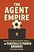 The Agent Empire: Inside th...