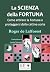 La SCIENZA della FORTUNA.: ...