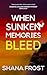 When Sunken Memories Bleed ...
