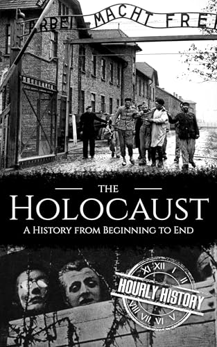 The Holocaust: A History from Beginning to End (Kindle Edition)