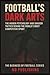 Football’s Dark Arts: The H...