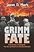 Grimm Fate From France to Stalingrad The Life and Death of a German Battalion by Jason D. Mark