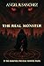The Real Monster by Angel R. Sánchez