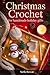 Christmas Crochet for Handmade Holiday Gifts by Stella Rowan