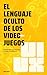 El lenguaje oculto de los videojuegos by Jimmy Lorente Moreno