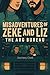 Misadventures of Zeke and Liz by Zachery Clark Misadventures of Zeke and Liz by Zachery Clark