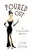 POURED OUT: A Francine Witt...