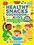 Healthy Snacks Cookbook for Kids by Maya Kendrick