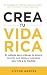 Crea tu vida rica by Victor Garcés