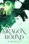 Dragon Bound by Sam   Hall