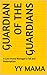 Guardian of the Guardians :...