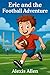 Eric And The Football Adven...