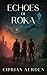Echoes of Roka (Legacy of t...