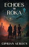 Echoes of Roka by Aerden Ciprian