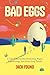 Bad Eggs: