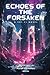 Echoes of the Forsaken A Sc...