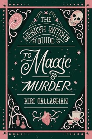 The Hearth Witch's Guide to Magic & Murder (The Hemlock Saga, #1)