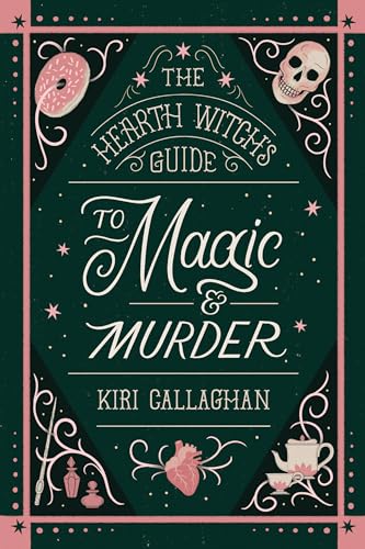 The Hearth Witch's Guide to Magic & Murder (The Hemlock Saga, #1)