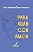Para Adán con Amor by Luis Gabriel César Isunza