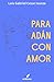 Para Adán con Amor by Luis Gabriel César Isunza