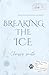 Breaking The Ice (Love On The Ice, #1)