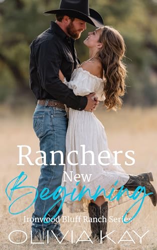 Ranchers New Beginning: Small Town Ranch Romance (Book 2 of the Ironwood Bluff Ranch Series)