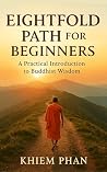 Eightfold Path for Beginners by Khiem Phan Eightfold Path for Beginners by Khiem Phan