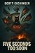 Five Seconds Too Soon: When Time Breaks, So Do We (The Five Second Series Book 2)