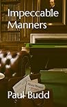 Impeccable Manners by Paul Budd Impeccable Manners by Paul Budd