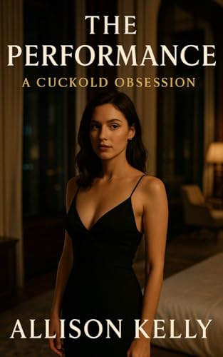 The Performance (A Spicy Cuckold Story)