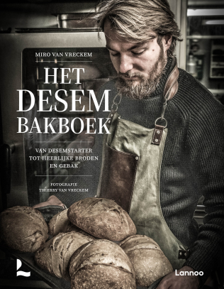 Het desem bakboek: Van zuurdesemstarter tot heerlijke broden en gebak (Hardcover)