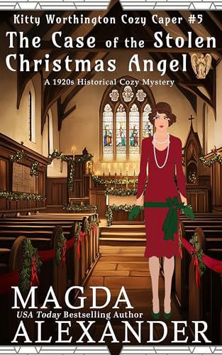 The Case of the Stolen Christmas Angel: A 1920s Historical Cozy Mystery (The Kitty Worthington Cozy Capers Book 5)
