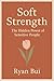 Soft Strength: The Hidden P...