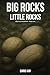 Big Rocks Little Rocks: A C...