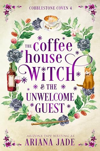 The Coffee House Witch & The Unwelcome Guest (The Cobblestone Coven Book 4)