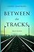 BETWEEN THE TRACKS by Darryl Armstrong