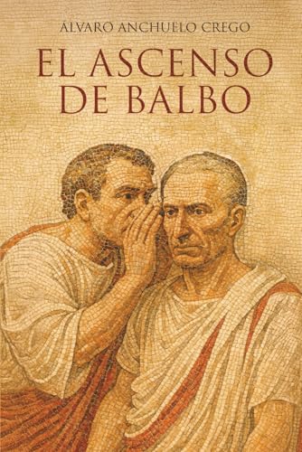 El ascenso de Balbo: Novela sobre la antigua Roma (Spanish Edition)