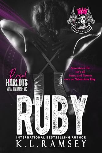 Ruby (Sometimes life isn't all hearts and flowers even on Valentines Day): RHMC, RBMC, Valentines Day Novella, Secrets, Doctor (The Royal Harlots MC Book 9)