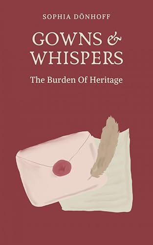 Gowns and Whispers: The Burden Of Heritage (German Edition)