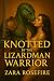 Knotted by the Lizardman Warrior by Zara Rosefire Knotted by the Lizardman Warrior by Zara Rosefire
