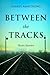 BETWEEN THE TRACKS by Darryl Armstrong