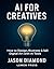 AI for Creatives: How to De...