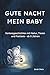 Gute Nacht mein Baby: Vorle...